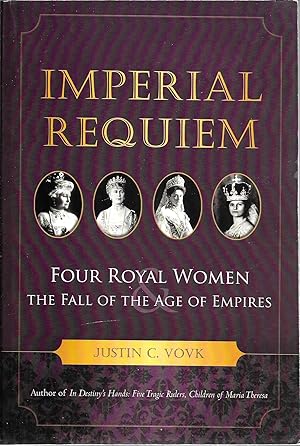 Seller image for Imperial Requiem: Four Royal Women and the Fall of the Age of Empires for sale by GLENN DAVID BOOKS