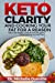 Image du vendeur pour Keto Clarity and Cooking Your Fat for a Reason: Watch the Weight Come off with Ketogenic Understanding and Meal Plan [Soft Cover ] mis en vente par booksXpress