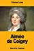 Seller image for Aimée de Coigny: Une Vie d'amour (French Edition) [Soft Cover ] for sale by booksXpress