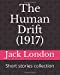 Seller image for The Human Drift (1917): Short stories collection [Soft Cover ] for sale by booksXpress