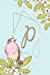 Seller image for P: Personalized Initial Journal Bird Design Notebook for Women and Girls with Monogram [Soft Cover ] for sale by booksXpress