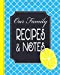 Imagen del vendedor de Our Family Recipes and Notes: A 130 Page Blank Book, Blue and Yellow Lemon [Soft Cover ] a la venta por booksXpress