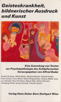 Geisteskrankheit, bildnerischer Ausdruck und Kunst. eine Sammlung von Texten z. Psychopathologie ...