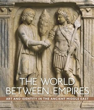 Seller image for World Between Empires : Art and Identity in the Ancient Middle East for sale by GreatBookPrices