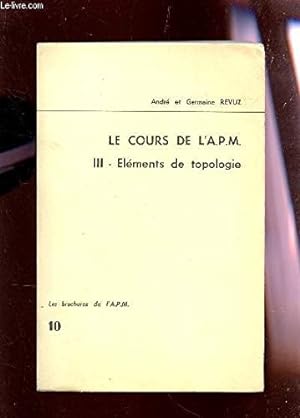 Image du vendeur pour III - ELEMENTS DE TOPOLOGIE / VOLUME N DELA COLLECTION "LE COURS DE L'A.P.M. ". mis en vente par Ammareal