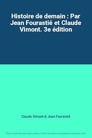 Seller image for Histoire de demain : Par Jean Fourasti et Claude Vimont. 3e dition for sale by Ammareal