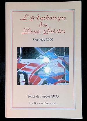 Seller image for L'anthologie des deux sicles Florilge 2000 Tome de l'aprs 2000 for sale by LibrairieLaLettre2