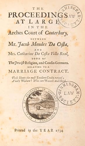 Bild des Verkufers fr The proceedings at large in the Arches Court of Canterbury, between Mr. Jacob Mendes da Costa, and Mrs. Catherine da Costa Villa Real, Both Of The Jewish Religion, and Cousin Germans. Relating to a marriage contract. zum Verkauf von Shapero Rare Books