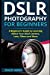 Seller image for DSLR Photography for Beginners: A Beginners Guide to Learning About Your DSLR Camera, Lens, Filters and More [Soft Cover ] for sale by booksXpress