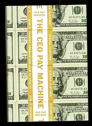Imagen del vendedor de The CEO Pay Machine: How it Trashes America and How to Stop it a la venta por Granada Bookstore,            IOBA