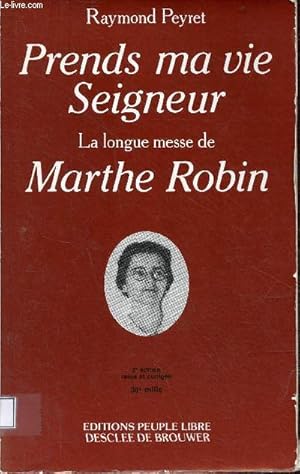 Bild des Verkufers fr Prends ma vie Seigneur, la longue messe de Marthe Robin - 2e dition revue et corrige. zum Verkauf von Le-Livre