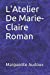 Image du vendeur pour L'Atelier De Marie-Claire Roman (French Edition) [Soft Cover ] mis en vente par booksXpress