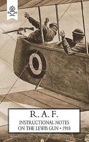 Seller image for R.A.F. Instructional Notes on the Lewis Gun, 1918 by Staff, The General [Paperback ] for sale by booksXpress