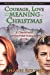 Seller image for Courage, Love and the Meaning of Christmas: A Christmas Adventure-Romance Novel (The Art of Heart Christmas Trilogy) [Soft Cover ] for sale by booksXpress