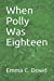 Immagine del venditore per When Polly Was Eighteen [Soft Cover ] venduto da booksXpress