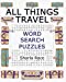 Imagen del vendedor de All Things Travel Word Search Puzzles [Soft Cover ] a la venta por booksXpress