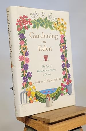 Seller image for Gardening in Eden: The Joys of Planning and Tending a Garden for sale by Henniker Book Farm and Gifts