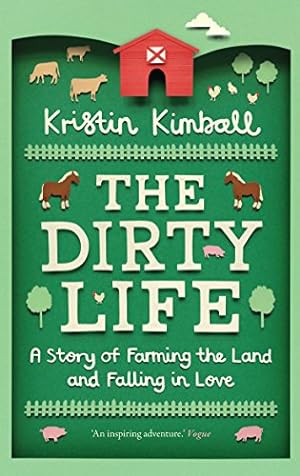 Seller image for The Dirty Life: A Story of Farming the Land and Falling in Love [Soft Cover ] for sale by booksXpress