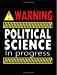 Seller image for Warning Political Science In Progress: Composition Notebook - College Ruled: College Ruled Writer's Notebook or Journal for School / Work / Journaling . Subjects: Political Science) (Volume 1) [Soft Cover ] for sale by booksXpress