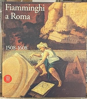 Immagine del venditore per Fiamminghi a Roma, 1508-1608: Artisti dei Paesi Bassi e del Principato di Liegi a Roma durante il Rinascimento venduto da Moe's Books