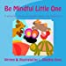 Bild des Verkufers fr Be Mindful Little One: A playful story of mindfulness for toddlers [Soft Cover ] zum Verkauf von booksXpress