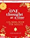 Seller image for The One Thought at a Time Coloring Companion - Coloring Book for Adults: From the One Thought at a Time Journal Series. Mindfulness Coloring Companion . Journal Series Coloring Companion) (Volume 1) [Soft Cover ] for sale by booksXpress