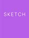 Seller image for Sketch - Art Sketch Book / Bright Lavender Notebook: (8 x 11) Blank Paper Sketchbook, 100 Pages, Durable Matte Cover [Soft Cover ] for sale by booksXpress