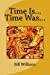 Bild des Verkufers fr Time Is. Time Was. [Soft Cover ] zum Verkauf von booksXpress