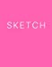 Seller image for Sketch - Art Sketch Book / Bright Pink Notebook: (8 x 11) Blank Paper Sketchbook, 100 Pages, Durable Matte Cover [Soft Cover ] for sale by booksXpress