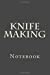 Seller image for Knife Making: Notebook [Soft Cover ] for sale by booksXpress