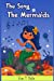 Immagine del venditore per The Song of The Mermaids: A Mermaid Books for Kids Ages 4-8 [Soft Cover ] venduto da booksXpress