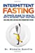 Image du vendeur pour Intermittent Fasting: Ultimate Guide to Health with Intermittent Fasting: Heal Mind, Body, and Soul with Intermittent Fasting [Soft Cover ] mis en vente par booksXpress