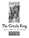 Seller image for The Grizzly King: A Romance of the Wild [Soft Cover ] for sale by booksXpress