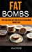 Seller image for Fat Bombs: Prep-And-Cook Low-Carb Recipes For Maximum Weight Loss [Soft Cover ] for sale by booksXpress