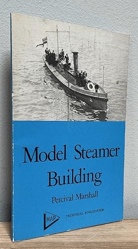 Seller image for Model Steamer Building: A Practical Handbook on the Design and Construction of Model Steamer Hulls, Deck Fittings, and Other Details (MAP technical publication) for sale by Chaparral Books