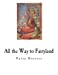 Imagen del vendedor de All the Way to Fairyland: Fairy Stories [Soft Cover ] a la venta por booksXpress
