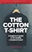 Bild des Verkufers fr The Cotton T-Shirt: A beginner's guide to developing a breakout brand (60-Minute Marketing) (Volume 1) [Soft Cover ] zum Verkauf von booksXpress