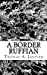 Seller image for A Border Ruffian [Soft Cover ] for sale by booksXpress