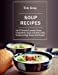 Immagine del venditore per Soup Recipes: Top 30 Recipes: European Soups, 5 ingredients Soups and Broth, Garlic, Tomato and Egg Soups, Kids Recipes [Soft Cover ] venduto da booksXpress