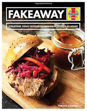 Bild des Verkufers fr Fakeaway Manual: Creating your favourite takeaway dishes at home (Haynes Manual) zum Verkauf von WeBuyBooks
