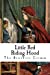 Seller image for Little Red Riding Hood: Little Red-Cap (The Brothers Grimm - Little Red Riding Hood) [Soft Cover ] for sale by booksXpress