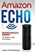 Seller image for Amazon Echo: Amazon Echo & Alexa Handbuch mit Befehlen, Tipps, Einstellungen (Amazon Echo Anleitung) (German Edition) [Soft Cover ] for sale by booksXpress