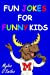 Seller image for Fun Jokes for Funny Kids [Soft Cover ] for sale by booksXpress