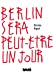 Bild des Verkufers fr Berlin sera peut-être un jour [FRENCH LANGUAGE - Soft Cover ] zum Verkauf von booksXpress