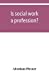 Image du vendeur pour Is social work a profession? [Soft Cover ] mis en vente par booksXpress