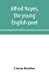 Bild des Verkufers fr Alfred Noyes, the young English poet, called the greatest living by distinguished critics. Noyes, the man and poet [Soft Cover ] zum Verkauf von booksXpress