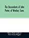 Bild des Verkufers fr The descendants of John Porter, of Windsor, Conn., in the line of his great, great grandson, Col. Joshua Porter, M.D., of Salisbury, Litchfield . of the families into which they married [Soft Cover ] zum Verkauf von booksXpress