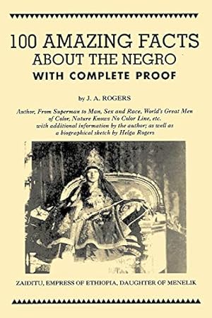 Seller image for 100 Amazing Facts About the Negro with Complete Proof: A Short Cut to the World History of the Negro [Soft Cover ] for sale by booksXpress