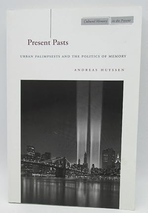 Imagen del vendedor de Present Pasts: Urban Palimpsests and the Politics of Memory (Cultural Memory in the Present) a la venta por Ivy Ridge Books/Scott Cranin