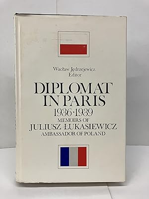 Imagen del vendedor de Diplomat of Paris: 1936-1939, Papers and Memoirs of Juliusz Lukasiewicz, Ambassador of Poland a la venta por Chamblin Bookmine